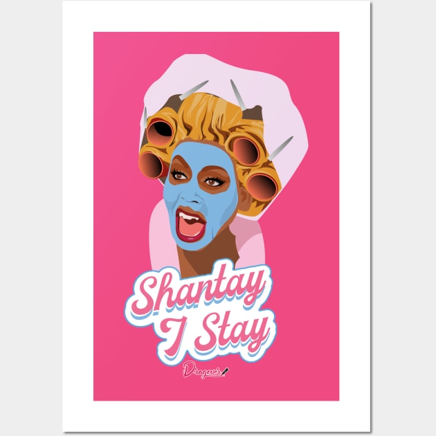 Rupaul Shantay I Stay from Drag Race Wall Art by dragover